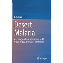 Desert Malaria： An Emerging Malaria Paradigm and Its Global Impact on Disease Elimination