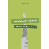 From Boom to Bubble： How Finance Built the New Chicago