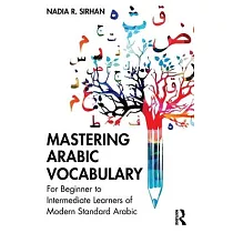 Mastering Arabic Vocabulary： For Beginner to Intermediate Learners of Modern Standard Arabic