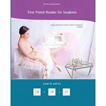 First Polish Reader for Students： bilingual for speakers of English Level A1 and A2