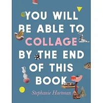 You Will Be Able to Collage by the End of This Book