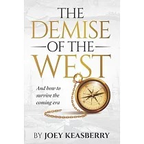 The Demise of the West： And how to survive the coming era