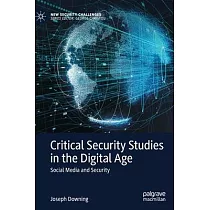 Critical Security Studies in the Digital Age： Social Media and Security