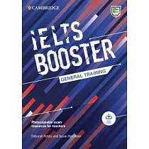 Cambridge English Exam Boosters Ielts Booster General Training with Photocopiable Exam Resources for Teachers： Comprehensive Exam Practice for Student
