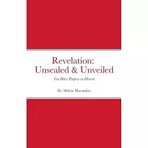 Revelation Unsealed & Unveiled： You Have Purpose in Heaven