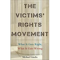 The Victims’ Rights Movement： What It Gets Right， What It Gets Wrong