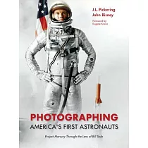 Photographing America’s First Astronauts： Project Mercury Through the Lens of Bill Taub