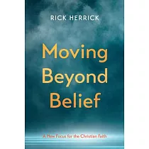 Moving Beyond Belief： A New Focus for the Christian Faith