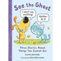 See the Ghost： Three Stories about Things You Cannot See