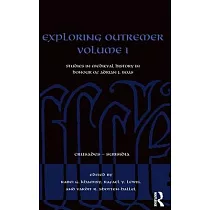 Exploring Outremer Volume I： Studies in Medieval History in Honour of Adrian J. Boas