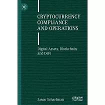 Cryptocurrency Compliance and Operations： Digital Assets， Blockchain and Defi