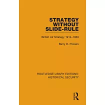 Strategy Without Slide─Rule： British Air Strategy 1914─1939