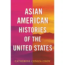 Asian American Histories of the United States