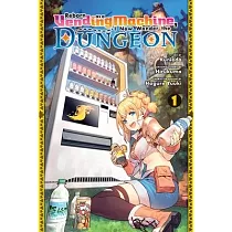Reborn as a Vending Machine， I Now Wander the Dungeon， Vol. 1 (Manga)