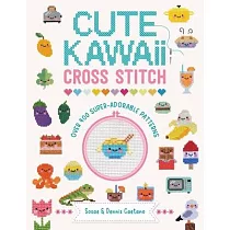 Cute Kawaii Cross Stitch： Over 400 Super Adorable Patterns