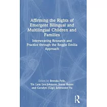 Affirming the Rights of Emergent Bilingual and Multilingual Children and Families： Interweaving Research and Practice Through the Reggio Emilia Approa