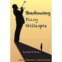 Shadowing Dizzy Gillespie： 100th Birthday Anniversary (B&W Edition)