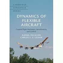 Dynamics of Flexible Aircraft： Coupled Flight Mechanics， Aeroelasticity， and Control