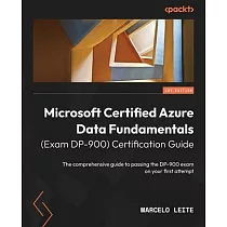 Microsoft Certified Azure Data Fundamentals (Exam DP─900) Certification Guide： The comprehensive guide to passing the DP─900 exam on your first attemp