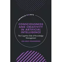 Consciousness and Creativity in Artificial Intelligence： The Cognitive Side of Knowledge Management
