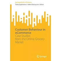 Customer Behaviour in Ecommerce： Case Studies from the Online Grocery Market