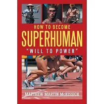 How to Become Superhuman： will to power