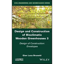Design and Construction of Bioclimatic Wooden Greenhouses， Volume 3： Design of Construction： Envelopes