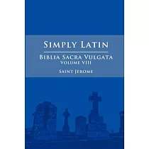 Simply Latin ─ Biblia Sacra Vulgata Vol. VIII