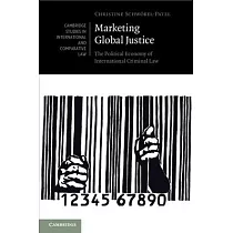 Marketing Global Justice： The Political Economy of International Criminal Law