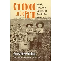 Childhood on the Farm： Work， Play， and Coming of Age in the Midwest