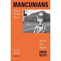 Mancunians： Where Do We Start， Where Do I Begin?