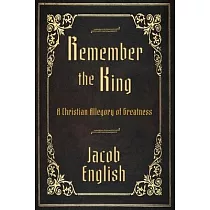 Remember the King： A Christian Allegory of Greatness