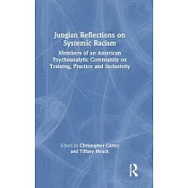Jungian Reflections on Systemic Racism： Members of an American Psychoanalytic Community on Training， Practice and Inclusivity