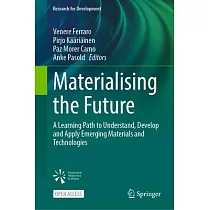 Materialising the Future： A Learning Path to Understand， Develop and Apply Emerging Materials and Technologies