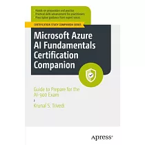 Microsoft Azure AI Fundamentals Certification Companion： Guide to Prepare for Ai─900 Exam