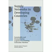 Supply Networks in Developing Countries： Sustainable and Humanitarian Logistics in Growing Consumer Markets