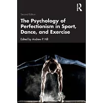 The Psychology of Perfectionism in Sport， Dance， and Exercise