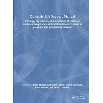 Obstetric Life Support Manual： Etiology， Prevention， and Treatment of Maternal Medical Emergencies and Cardiopulmonary Arrest in Pregnant and Postpar