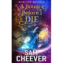 A Bounce Before I Die： A Rollicking Paranormal Women’s Fiction Adventure