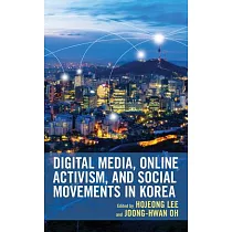 Digital Media， Online Activism， and Social Movements in Korea