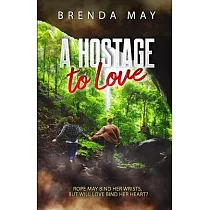 A Hostage to Love： Rope may bind her wrists， but will love bind her heart?