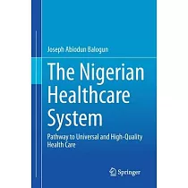The Nigerian Healthcare System： Pathway to Universal and High─Quality Health Care