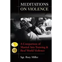 Meditations on Violence： A Comparison of Martial Arts Training and Real World Violence