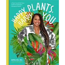 Happy Plants， Happy You： A Plant─Care & Self─Care Guide for the Modern Houseplant Parent