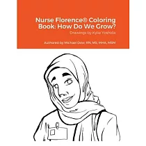Nurse Florence(R) Coloring Book： How Do We Grow?