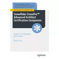 Snowflake Snowpro(tm) Advanced Architect Certification Companion： Hands─On Preparation and Practice