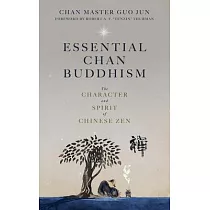 Essential Chan Buddhism： The Character and Spirit of Chinese Zen