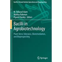 Bacilli in Agrobiotechnology： Plant Stress Tolerance， Bioremediation， and Bioprospecting