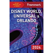Frommer’s Disney World， Universal， and Orlando 2024