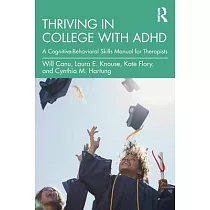 Thriving in College with ADHD： A Cognitive─Behavioral Skills Manual for Therapists